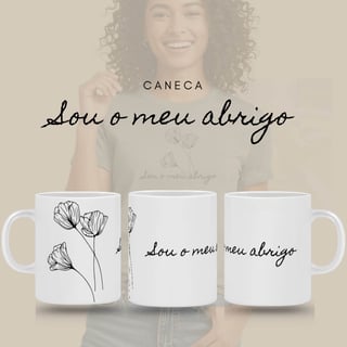 Caneca Florescer - Sou o Meu Abrigo