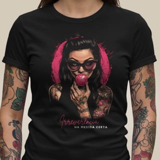 Camiseta Irreverência Na Medida Certa