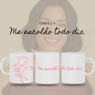 Caneca Florescer - Me Escolho Todo Dia