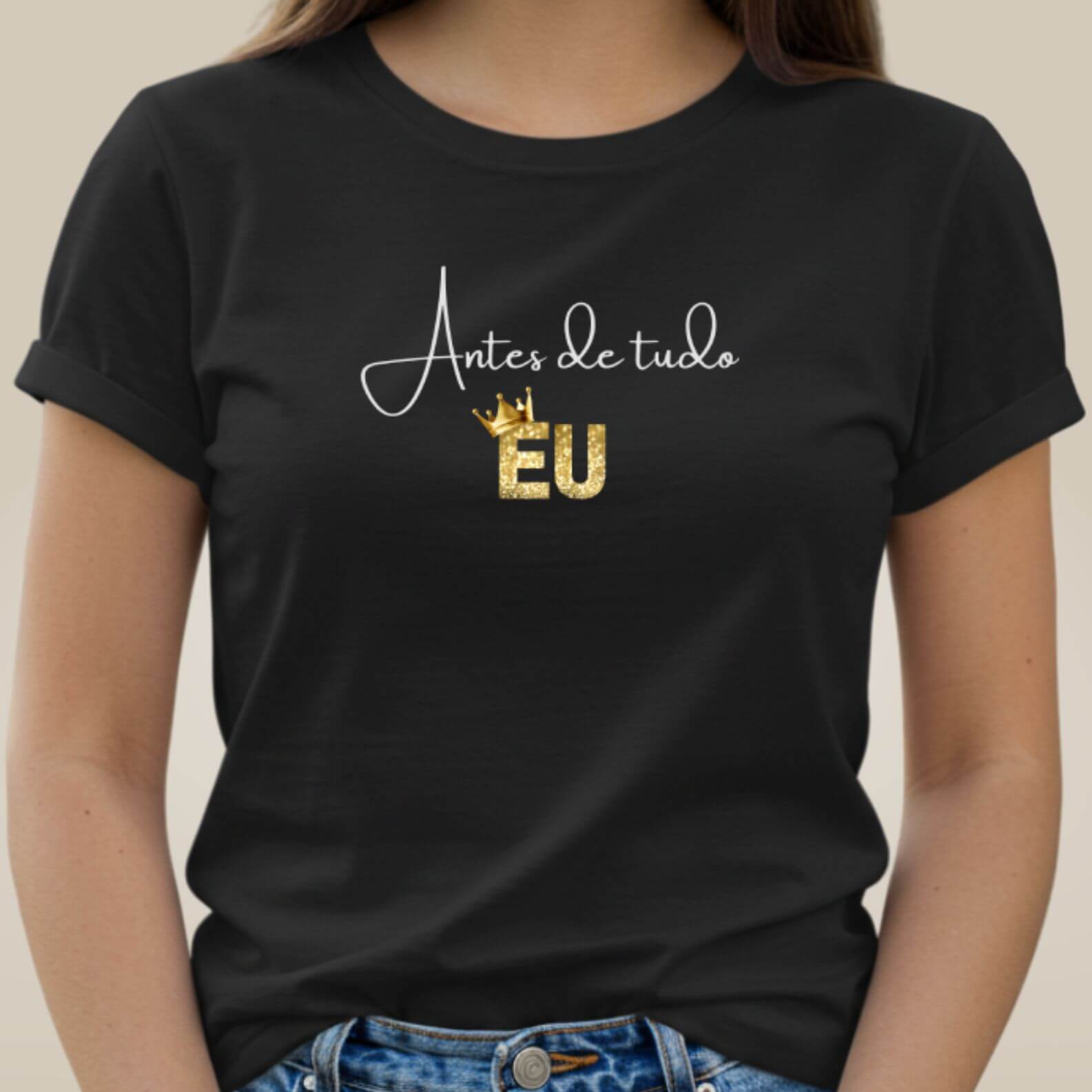Camiseta Antes de Tudo Eu