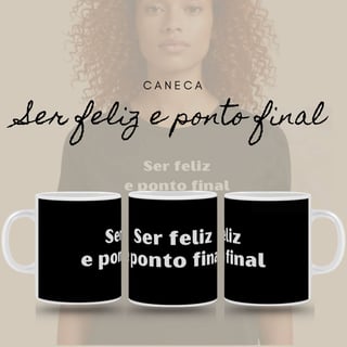 Caneca Amor Próprio - Ser Feliz