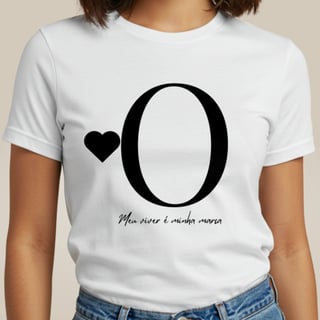 Camiseta Letra O - Meu viver é Minha Marca