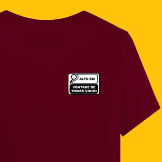 Camiseta ALTO EM VONTADE DE TOMAR VINHO