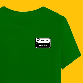 Camiseta ALTO EM FOFOCA