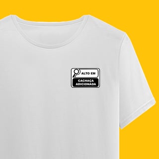 Camiseta ALTO EM CACHAÇA ADICIONADA