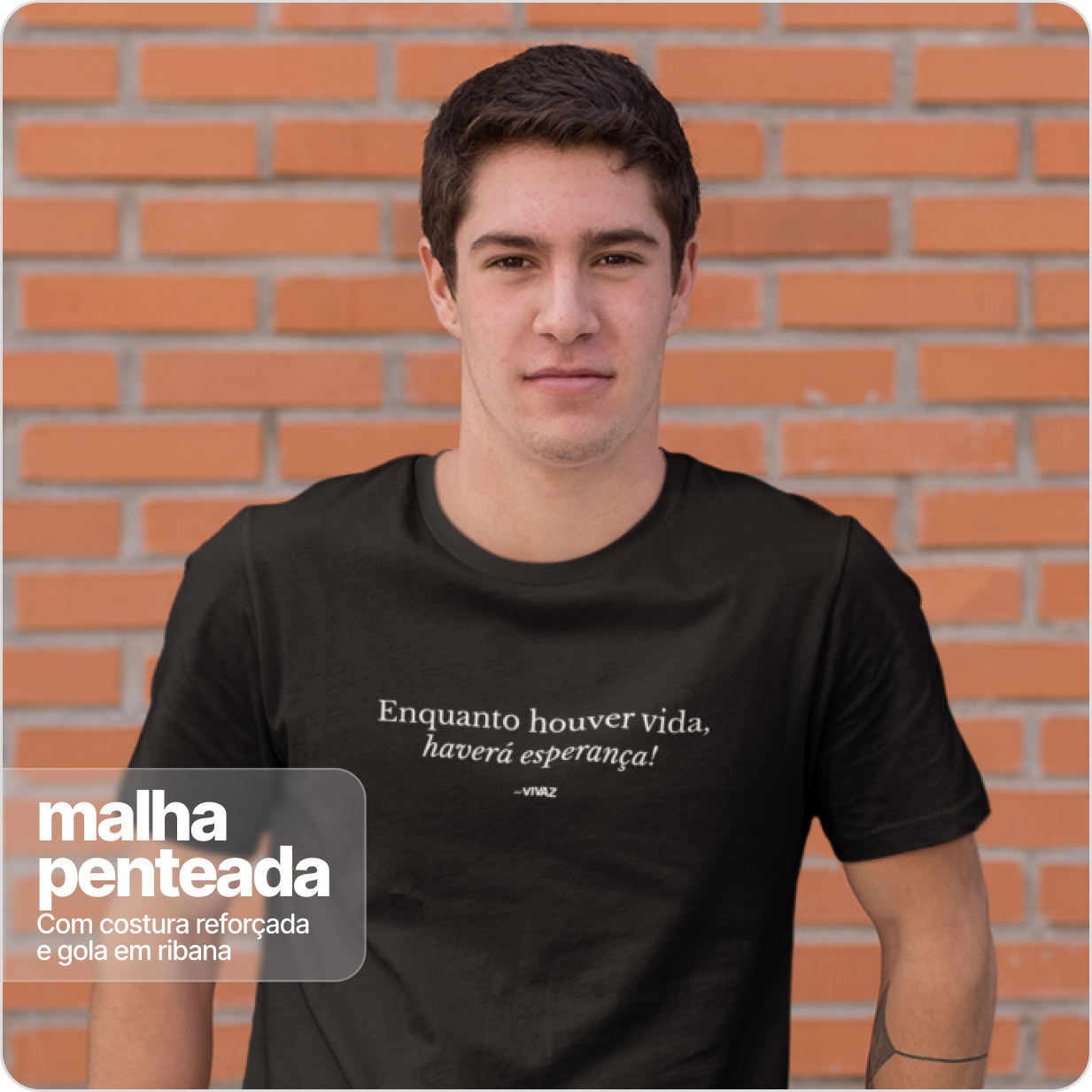 Camiseta Unissex  Quality – Enquanto Houver Vida Havera Esperança 