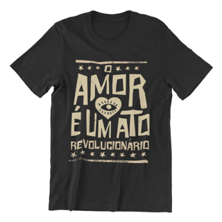 Camiseta O Amor É Um Ato Revolucionário