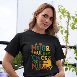 Camiseta Feminina Quality –  Meiga Que Nem Coice De Mula 