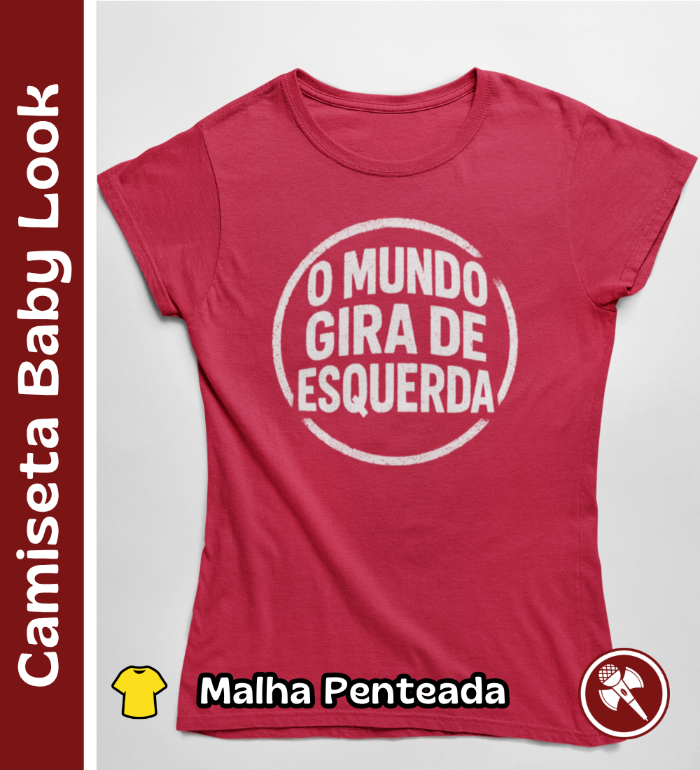 Nome do produto: O Mundo Gira de Esquerda - Camiseta Baby Look