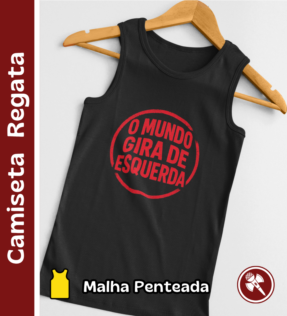 Nome do produto: O Mundo Gira de Esquerda - Camiseta Regata