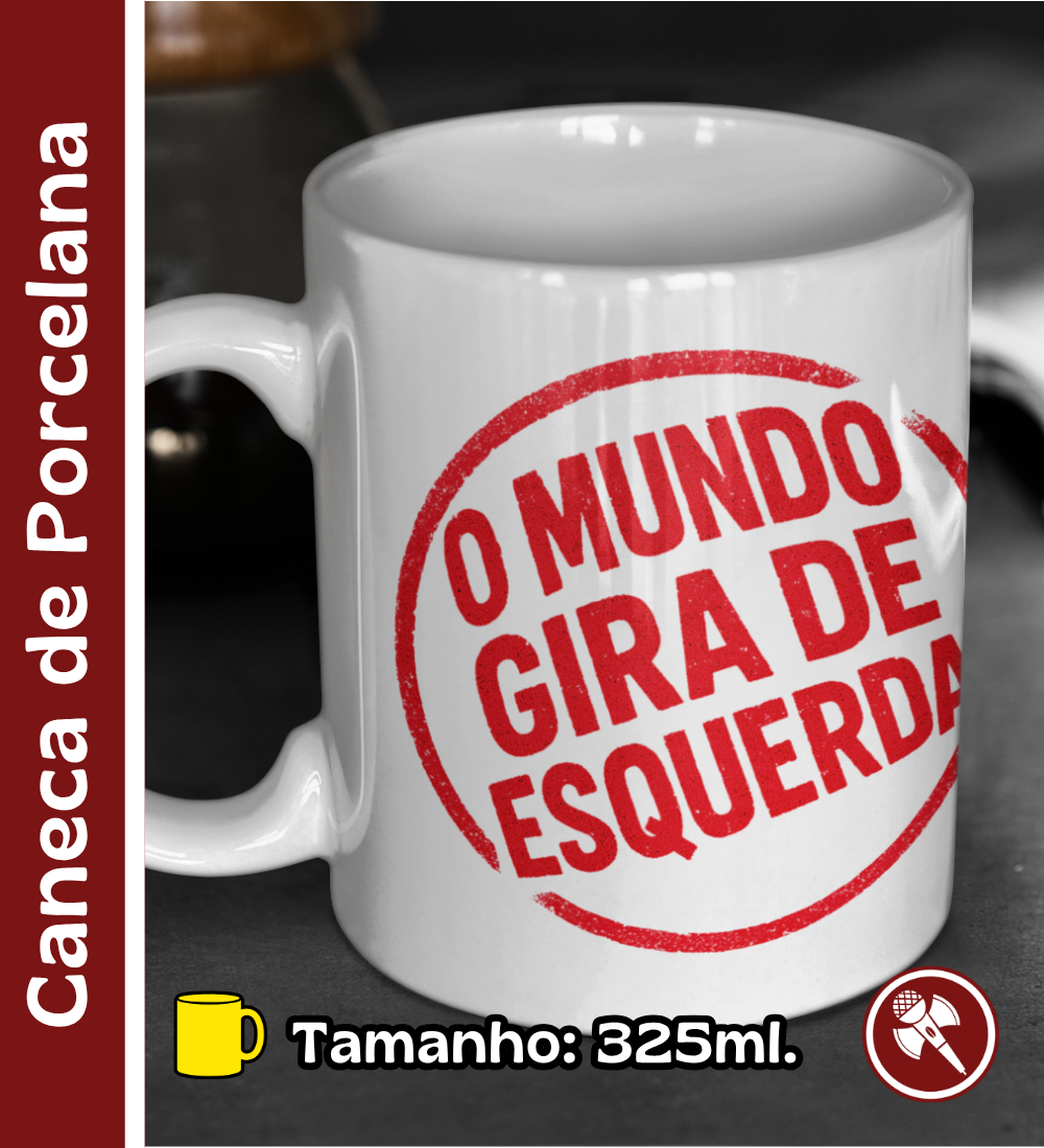 Nome do produto: O Mundo Gira de Esquerda - Caneca