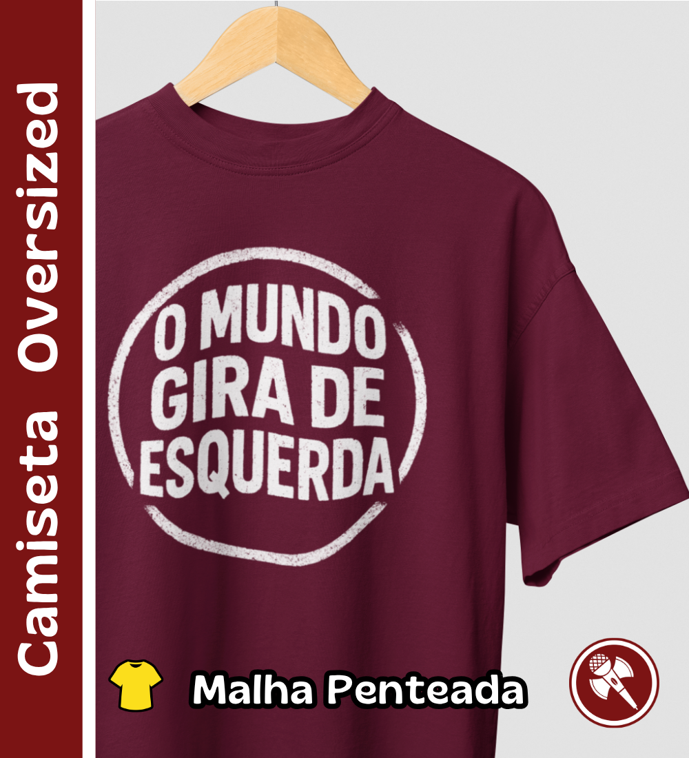 Nome do produto: O Mundo Gira de Esquerda - Camiseta Oversized