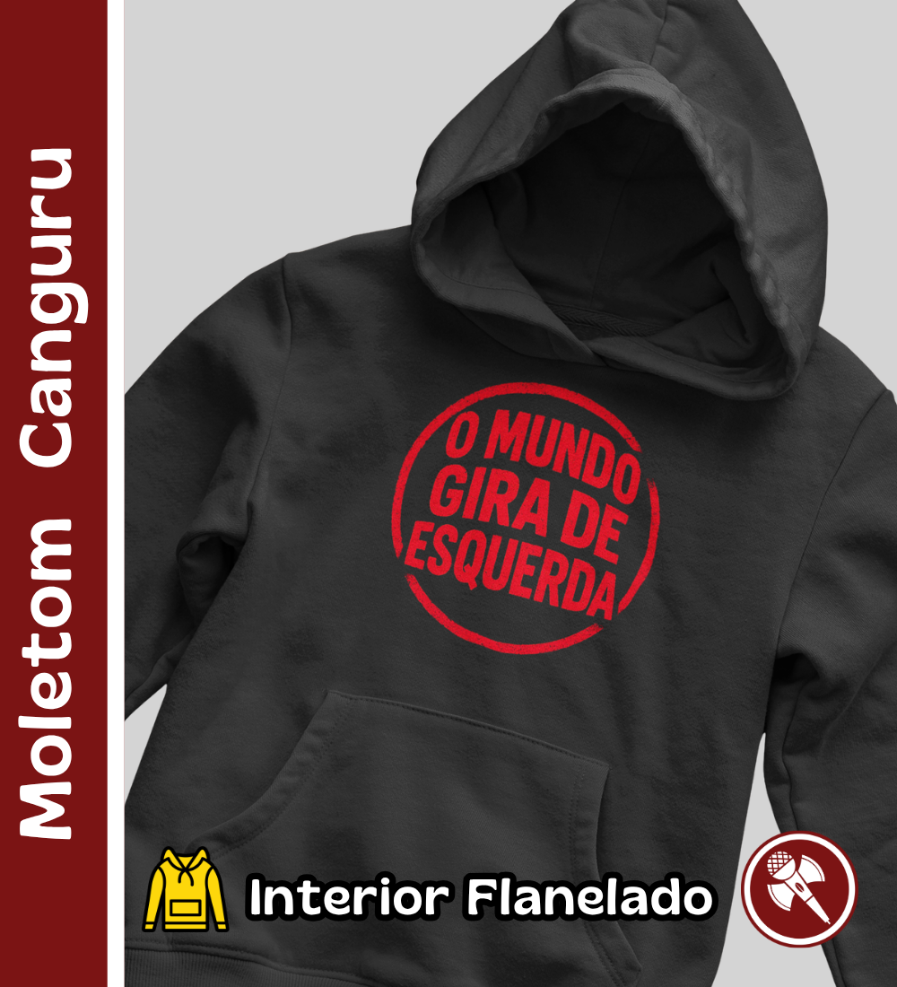 Nome do produto: O Mundo Gira de Esquerda - Moletom Canguru