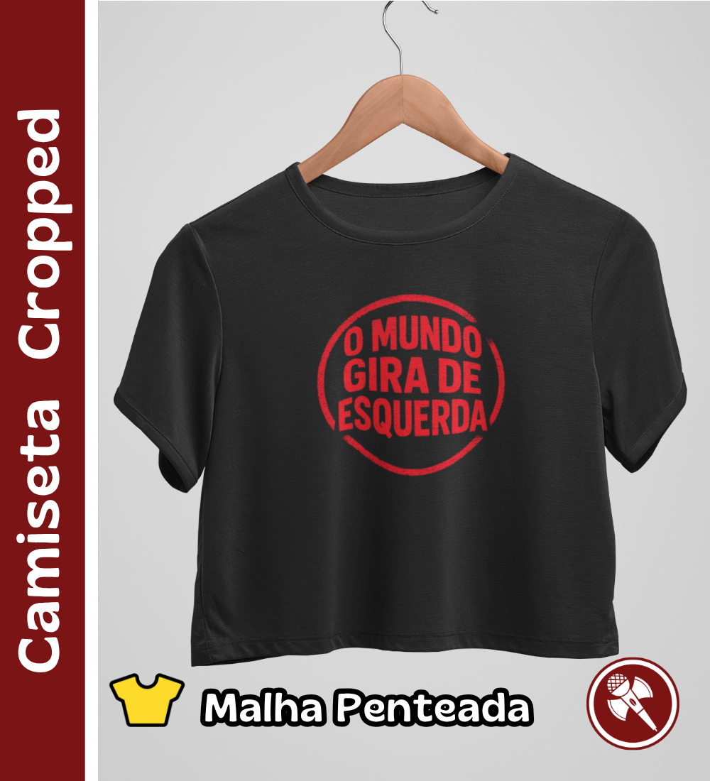 Nome do produto: O Mundo Gira de Esquerda - Camiseta Cropped