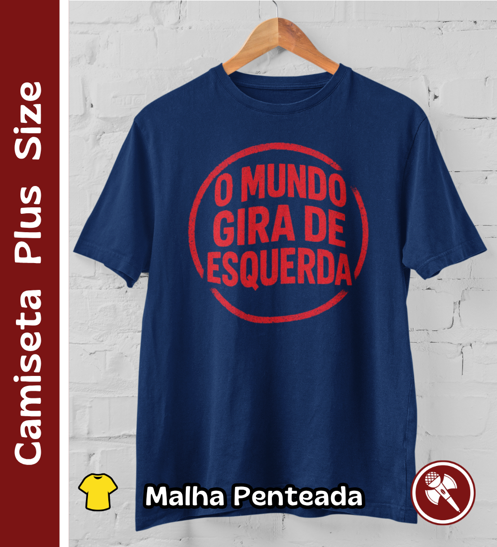 Nome do produto: O Mundo Gira de Esquerda - Camiseta Plus Size
