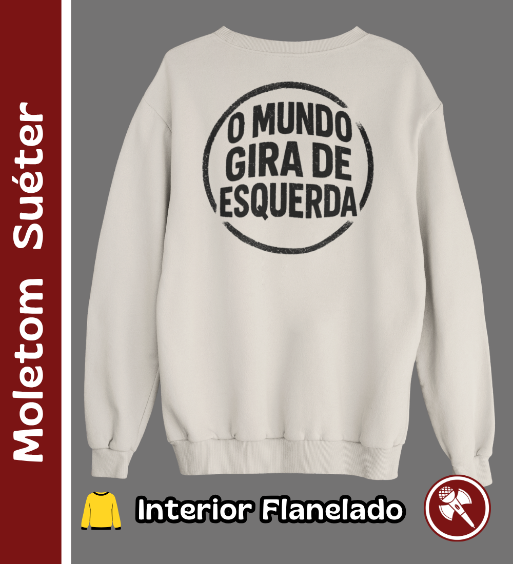 Nome do produto: O Mundo Gira de Esquerda - Moletom Suéter