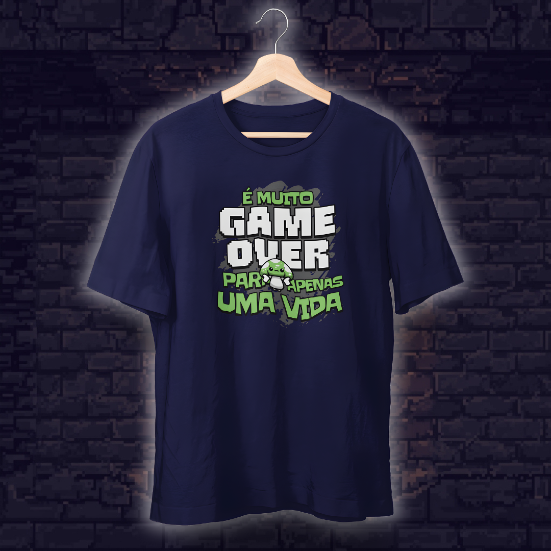 • Camiseta - É muito game over para apenas uma vida •