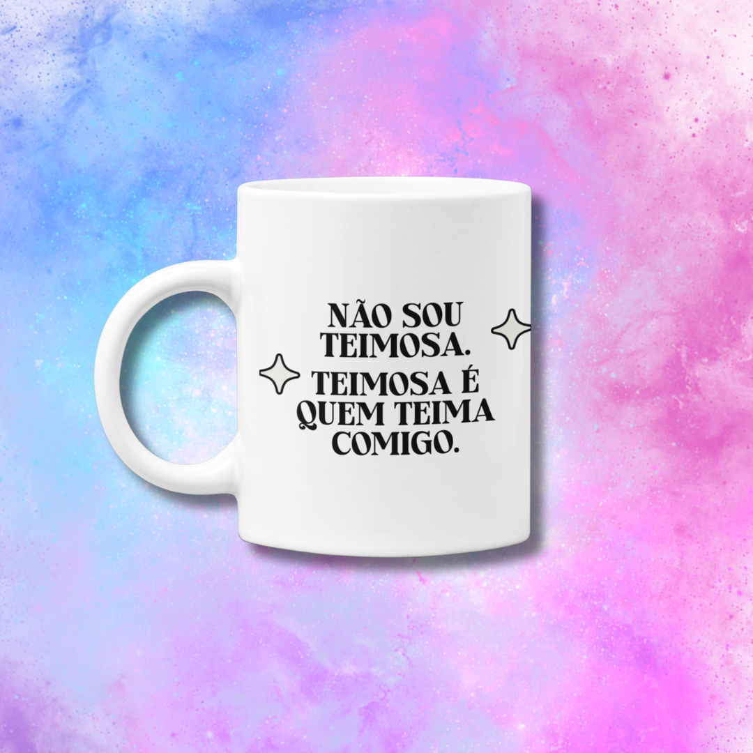 Caneca - Não sou teimosa