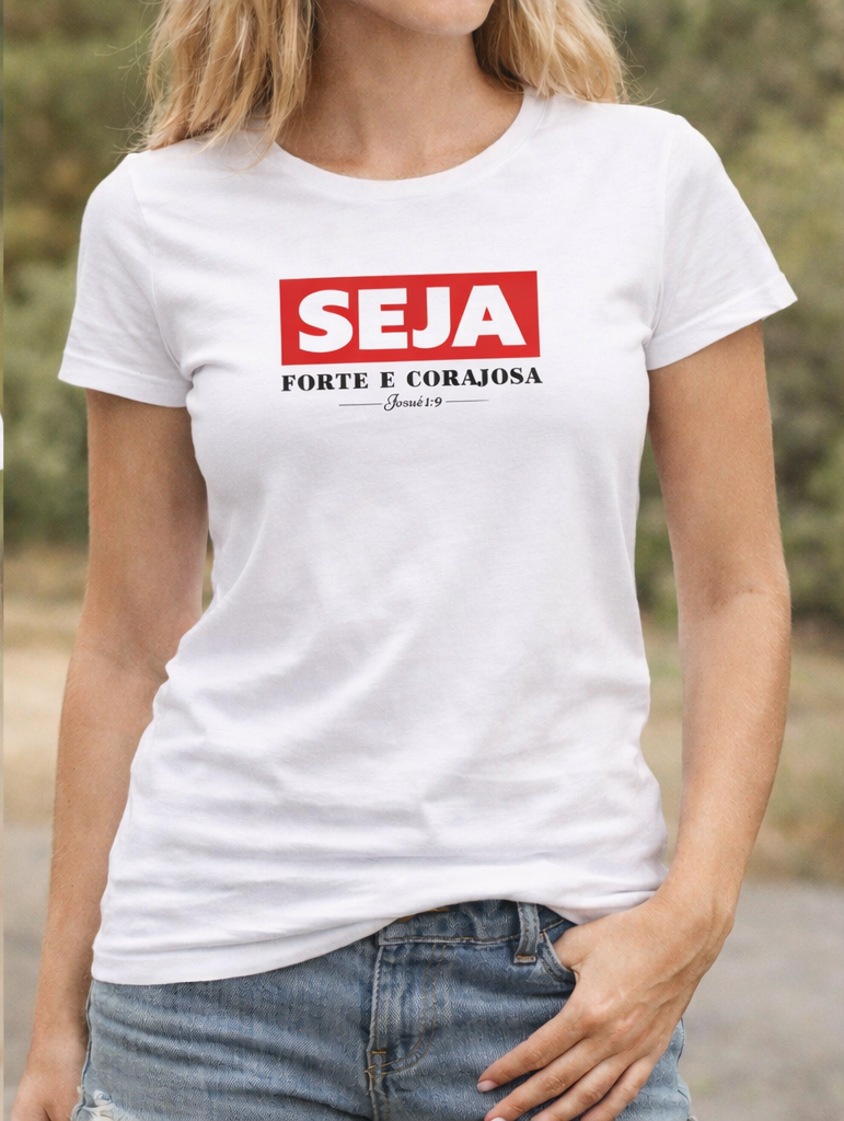 Camiseta Classic Seja Forte Fem.